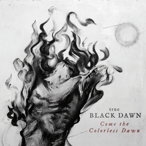 True Black Dawn : Come the Colorless Dawn
